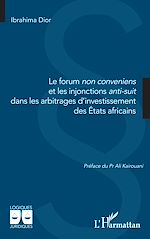 Télécharger le livre :  Le forum non conveniens et les injonctions anti-suit dans les arbitrages d'investissement des États africains