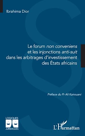 Téléchargez le livre :  Le forum non conveniens et les injonctions anti-suit dans les arbitrages d'investissement des États africains