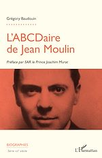 Télécharger le livre :  L'ABCDaire de Jean Moulin
