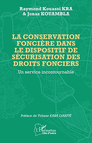 Téléchargez le livre :  La conservation foncière dans le dispositif de sécurisation des droits fonciers