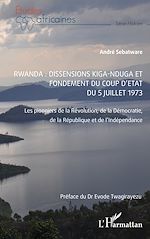 Download this eBook Rwanda : Dissensions Kiga-Nduga et fondement du coup d'État du 5 juillet 1973