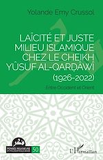 Télécharger le livre :  Laïcité et Juste milieu islamique chez le Cheikh Yûsuf al-Qar?âwî (1926-2022)
