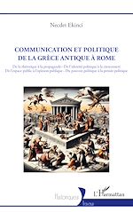 Télécharger le livre :  Communication et politique de la Grèce antique à Rome