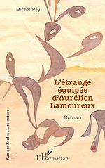 Télécharger le livre :  L'étrange équipée d'Aurélien Lamoureux