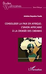 Download this eBook Consolider la paix en Afrique :  l'Union africaine à la croisée des chemins