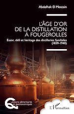Télécharger le livre :  L'âge d'or de la distillation à Fougerolles