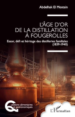 Téléchargez le livre :  L'âge d'or de la distillation à Fougerolles