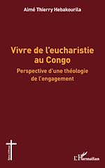 Télécharger le livre :  Vivre de l'eucharistie au Congo