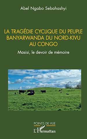 Téléchargez le livre :  La tragédie cyclique du peuple Banyarwanda du Nord-Kivu au Congo