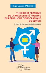 Télécharger le livre :  Théorie et pratique de la masculinité positive en République Démocratique du Congo