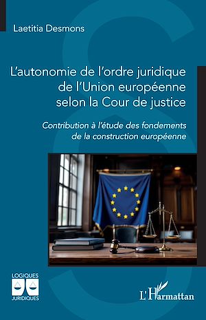Téléchargez le livre :  L'autonomie de l'ordre juridique de l'Union européenne selon la Cour de justice