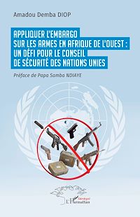 Télécharger le livre : Appliquer l'embargo sur les armes  en Afrique de l'Ouest : un défi pour le Conseil de sécurité des Nations Unies
