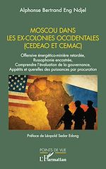 Télécharger le livre :  Moscou dans les ex-colonies occidentales (CEDEAO et CEMAC)