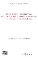 Télécharger le livre :  The Juridical Protection of the Vocation to Religious Life in the Light of Canon 700