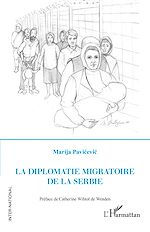 Télécharger le livre :  La diplomatie migratoire de la Serbie