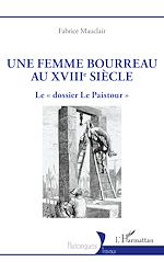 Télécharger le livre :  Une femme bourreau au XVIIIe siècle