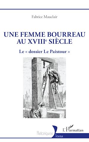 Téléchargez le livre :  Une femme bourreau au XVIIIe siècle