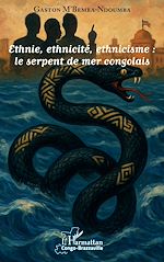 Télécharger le livre :  Ethnie, ethnicité, ethnicisme : le serpent de mer congolais