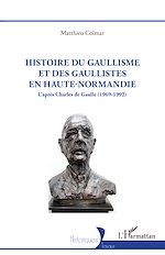 Télécharger le livre :  Histoire du gaullisme et des gaullistes en Haute-Normandie