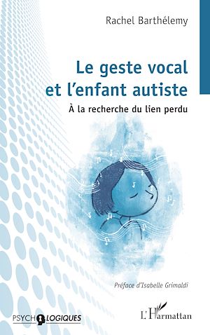 Téléchargez le livre :  Le geste vocal  et l'enfant autiste