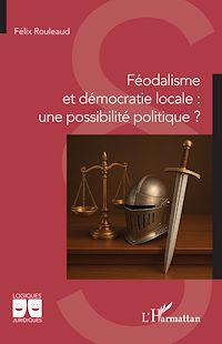 Télécharger le livre : Féodalisme et démocratie locale : une possibilité politique ?