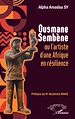 Télécharger le livre :  Ousmane Sembène ou l'artiste d'une Afrique  en résilience