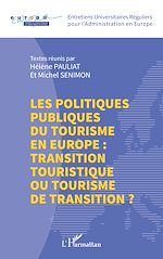 Télécharger le livre :  Les politiques publiques du tourisme en Europe : transition touristique ou tourisme de transition ?