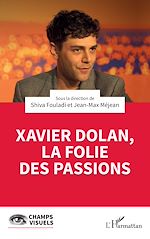 Télécharger le livre :  Xavier Dolan, la folie des passions