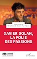 Télécharger le livre :  Xavier Dolan, la folie des passions