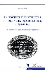 Télécharger le livre :  La société des sciences et des arts de Grenoble (1796-1844)