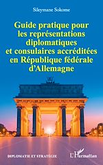 Télécharger le livre :  Guide pratique pour les représentations diplomatiques et consulaires accréditées en République fédérale d'Allemagne