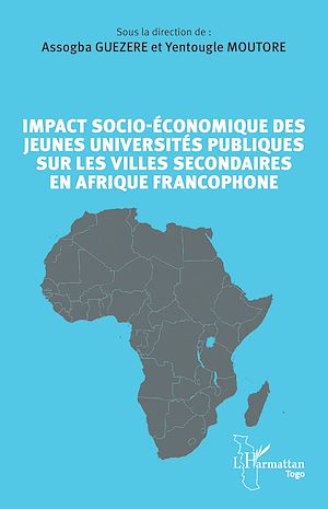 Téléchargez le livre :  Impact socio-économique des jeunes universités publiques sur les villes secondaires en Afrique francophone