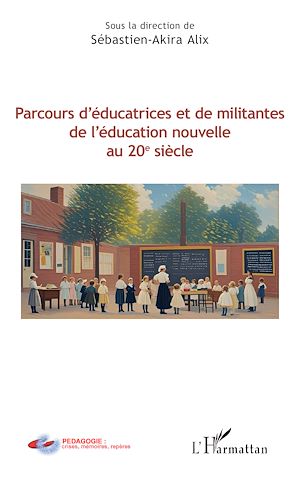 Téléchargez le livre :  Parcours d'éducatrices et de militantes de l'éducation nouvelle au 20e siècle