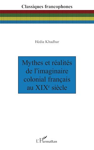 Téléchargez le livre :  Mythes et réalités de l'imaginaire colonial français au XIXe siècle