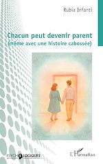 Télécharger le livre :  Chacun peut devenir parent (même avec une histoire cabossée)