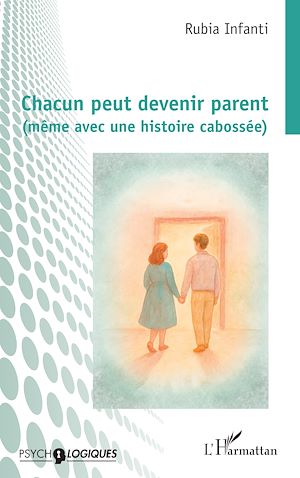 Téléchargez le livre :  Chacun peut devenir parent (même avec une histoire cabossée)