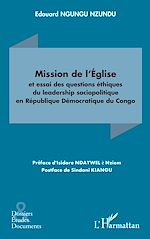 Télécharger le livre :  Mission de l'Église et essai des questions éthiques du leadership sociopolitique en République Démocratique du Congo