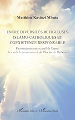 Télécharger le livre :  Entre diversités religieuses islamo-catholiques et coexistence responsable