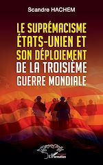 Télécharger le livre :  Le suprémacisme états-unien et son déploiement de la troisième guerre mondiale