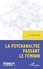 Télécharger le livre :  La psychanalyse passant le féminin