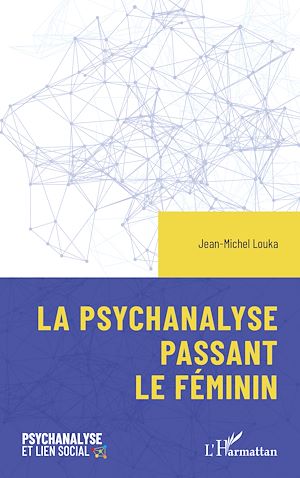 Téléchargez le livre :  La psychanalyse passant le féminin