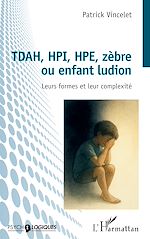 Télécharger le livre :  TDAH, HPI, HPE, zèbre ou enfant ludion