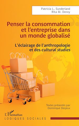 Téléchargez le livre :  Penser la consommation et l'entreprise dans un monde globalisé