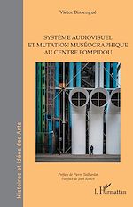 Télécharger le livre :  Système audiovisuel et mutation muséographique au centre Pompidou