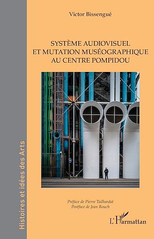 Téléchargez le livre :  Système audiovisuel et mutation muséographique au centre Pompidou