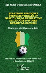 Télécharger le livre :  Relations publiques événementielles et gestion de la réputation de la Côte d'Ivoire durant la CAN 2023