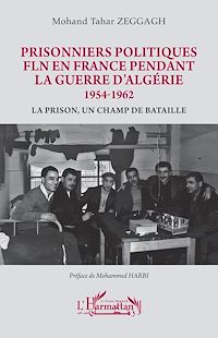 Télécharger le livre : Prisonniers politiques FLN en France pendant la guerre d'Algérie 1954-1962