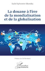 Télécharger le livre :  La douane à l'ère de la mondialisation et de la globalisation