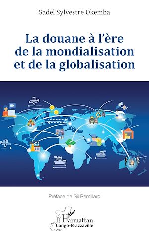 Téléchargez le livre :  La douane à l'ère de la mondialisation et de la globalisation