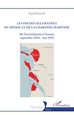 Télécharger le livre :  Les poches allemandes du Médoc et de la Charente-Maritime
